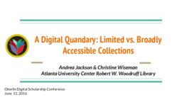 A Digital Quandary: Limited vs Broadly Accessible Collections, 2016