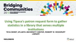 Using Tipasa's Patron Request Form to Gather Statistics in A Library That Serves Multiple Institutions, 2018