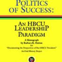 The Politics of Success: An HBCU Leadership Paradigm, November 2012
