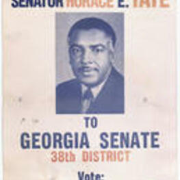 A poster depicting Horace Tate. Written on recto: Re-elect Senator Horace E. Tate to Georgia Senate 38th district. Vote: Senator Horace E. Tate.