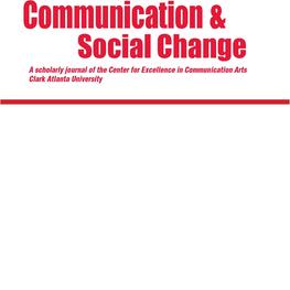 The Center for Excellence in Communication Arts has launched this journal Communication and Social Change which features research reflecting both historical and contemporary perspectives of how media frame and influence social and political agendas, while providing frameworks in which to teach, learn and study issues of social change.