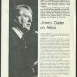 Newspaper article featuring an interview with Jimmy Carter, where he outlined his foreign policy objectives for Africa. He stressed the need for a positive and creative U.S. role on the continent, and called for stronger sanctions against South Africa. He also said that the U.S. should not allow an African state's Middle East policy to become an excuse to terminate a productive relationship. The interview was part of a series that Africa Report was conducting with the presidential candidates on their views on Africa. 2 pages.