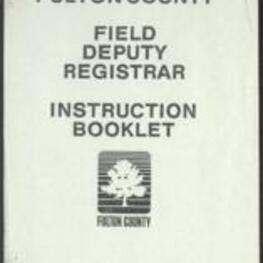 Handbook used in the training of Fulton County Field Deputy Registrars, which includes information regarding Georgia election code rules and regulations, registration qualifications, and instructions for completing voter registration. 42 pages.