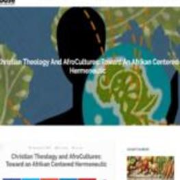 Christian Theology And AfroCultures: Toward An Afrikan Centered Hermeneutic (web resource), February 27, 2018