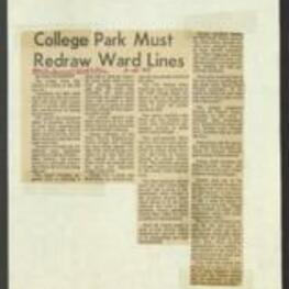 Newspaper article describing the College Park City Council's consideration of new ward boundaries to comply with the Voting Rights Act. The council considered about 10 proposals, and opted to select a plan with at least one majority black ward. The council also considered reviewing a third proposal by a group of black citizens calling for two majority black wards. The council's decision was subject to Justice Department approval before any plan could be implemented. 1 page.