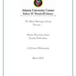 Atlanta University Center Faculty Publications: A Selected Bibliography, March 15, 2013