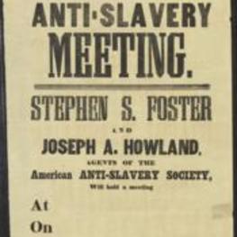 A flyer announcing an anti-slavery meeting hosted by Stephen S. Foster and Joseph A. Howland, agents of the American Anti-Slavery Society.