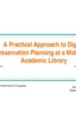 A Practical Approach to Digital Preservation Planning at a Mid-Sized Academic Library, Slides, 2016