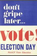 Flyer from the National Association for the Advancement of Colored People (NAACP) encouraging people to vote on election day. 1 page.