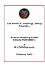 Atlanta University Center Faculty Publications: A Brief Bibliography, February 28, 2006