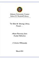 Atlanta University Center Faculty Publications: A Selective Bibliography, March 2016