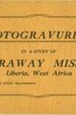 Cover of booklet: Photogravures in a study of Garraway Mission, Liberia, West Africa. Miss Annie E. Hall, Superintendent.