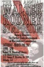 The eigth annual Walter Rodney Symposium flyer, "Natural Disasters: The Further Underdevelopment of Marginalized Communities".