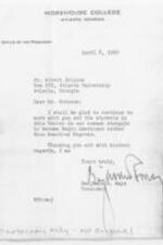 Two letters from Dr. Benjamin Elijah Mays, former president of Morehouse College. Both letters are to Albert Brinson at Atlanta University. The first letter is dated April 8th, 1960, about Dr. May's continuing to work to become a "Negro American" instead of an "American Negroes." The second letter, April 20th, 1960, was sent to Albert Brinson on Tanner Street. The letter discusses one of the Morehouse trustees, Dorothy Compton, meeting with the students who participated in the sit-down protest. Dr. Mays asks Brinson, with six other people, to meet with Compton in the Henderson Lounge in the Chemistry Building on Friday at 3:00 pm. 2 pages.