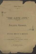 A book in pictures of "The Gate City" of Atlanta, Georgia, described as "Picturesque, Historical, and Descriptive". The book depicts the housing of prominent Atlanta residents and businesses of the time, along with a few pages of description. Note that this publication was found in a disbound state and that some pages are missing and/or may be out of order. 31 pages.