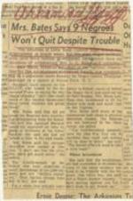 "Mrs. Bates Says 9 Negroes Won't Quit Despite Trouble" article on the continued harassment of the nine Negro students at Little Rock Central High School. 1 page.