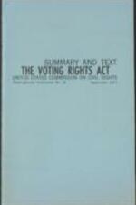 This publication is issued by the U.S. Commission on Civil Rights as part of its clearinghouse function. It discusses the coverage, administration, and other subjects covered by the Voting Rights Act of 1965 and the Voting Rights Act Amendments of 1970. 29 pages.